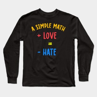love is greater than hate, more love less hate Long Sleeve T-Shirt